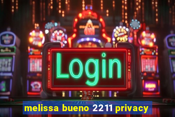 melissa bueno 2211 privacy